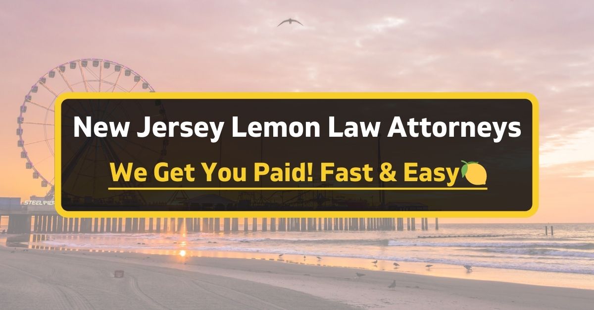 New Jersey Lemon Law Attorney We Get You Paid Fast Easy